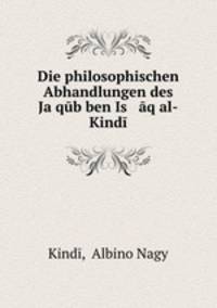 Die philosophischen Abhandlungen des Ja?qub ben Is aq al-Kindi