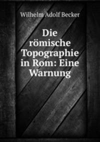Die romische Topographie in Rom: Eine Warnung
