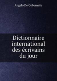 Dictionnaire international des ecrivains du jour