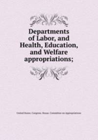 Departments of Labor, and Health, Education, and Welfare appropriations;
