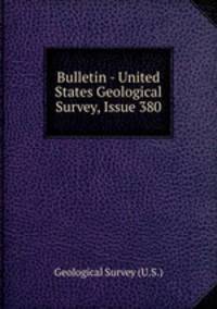 Bulletin - United States Geological Survey, Issue 380