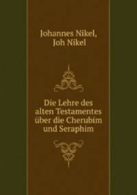 Die Lehre des alten Testamentes uber die Cherubim und Seraphim