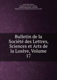 Bulletin de la Societe des Lettres, Sciences et Arts de la Lozere, Volume 17