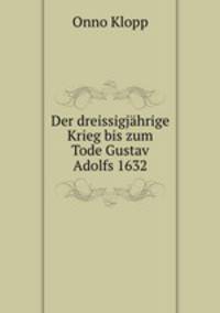 Der dreissigjahrige Krieg bis zum Tode Gustav Adolfs 1632