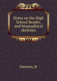 Notes on the High School Reader, and biographical sketches