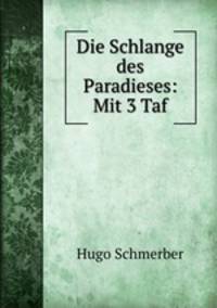 Die Schlange des Paradieses: Mit 3 Taf.