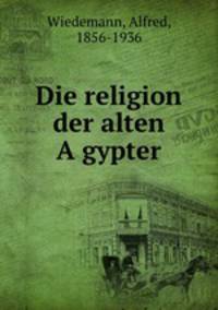 Die religion der alten A?gypter