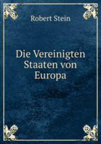 Die Vereinigten Staaten von Europa