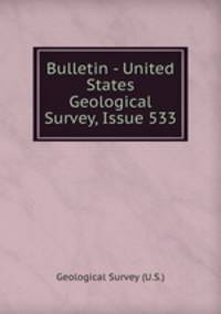 Bulletin - United States Geological Survey, Issue 533