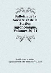 Bulletin de la Societe et de la Station agronomique, Volumes 20-21