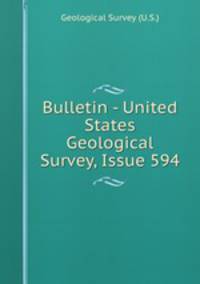 Bulletin - United States Geological Survey, Issue 594