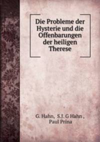 Die Probleme der Hysterie und die Offenbarungen der heiligen Therese