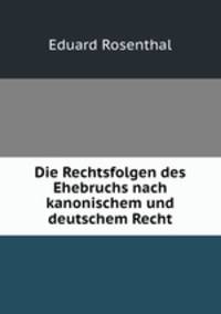 Die Rechtsfolgen des Ehebruchs nach kanonischem und deutschem Recht