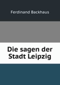 Die sagen der Stadt Leipzig