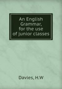 An English Grammar, for the use of junior classes