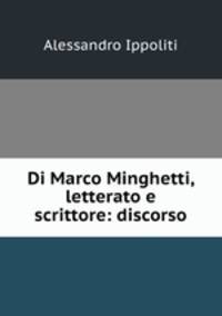 Di Marco Minghetti, letterato e scrittore: discorso