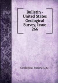 Bulletin - United States Geological Survey, Issue 266