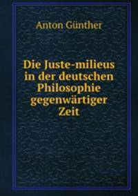 Die Juste-milieus in der deutschen Philosophie gegenwartiger Zeit