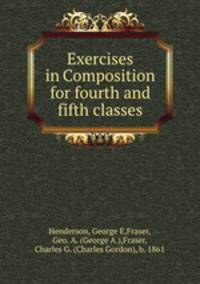 Exercises in Composition for fourth and fifth classes
