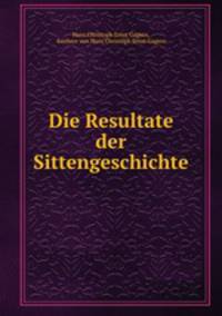Die Resultate der Sittengeschichte