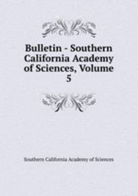 Bulletin - Southern California Academy of Sciences, Volume 5
