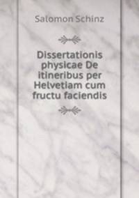 Dissertationis physicae De itineribus per Helvetiam cum fructu faciendis
