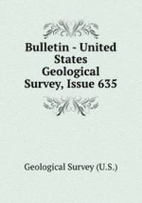 Bulletin - United States Geological Survey, Issue 635