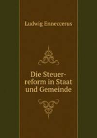 Die Steuer-reform in Staat und Gemeinde