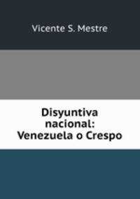 Disyuntiva nacional: Venezuela o Crespo