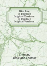 Dies Irae in Thirteen Original Versions: In Thirteen Original Versions .