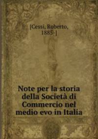Note per la storia della Societa di Commercio nel medio evo in Italia