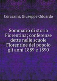 Sommario di storia Fiorentina; conferenze dette nelle scuole Fiorentine del popolo gli anni 1889 e 1890