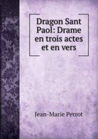 Dragon Sant Paol: Drame en trois actes et en vers