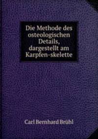 Die Methode des osteologischen Details, dargestellt am Karpfen-skelette