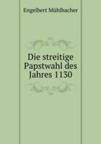 Die streitige Papstwahl des Jahres 1130