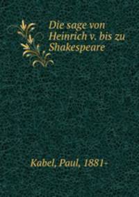 Die sage von Heinrich v. bis zu Shakespeare