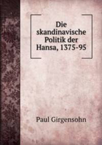 Die skandinavische Politik der Hansa, 1375-95