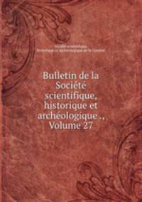 Bulletin de la Societe scientifique, historique et archeologique ., Volume 27
