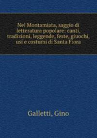 Nel Montamiata, saggio di letteratura popolare: canti, tradizioni, leggende, feste, giuochi, usi e costumi di Santa Fiora