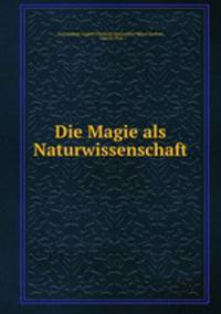 Die Magie als Naturwissenschaft