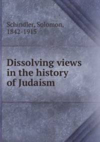 Dissolving views in the history of Judaism