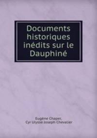 Documents historiques inedits sur le Dauphine.