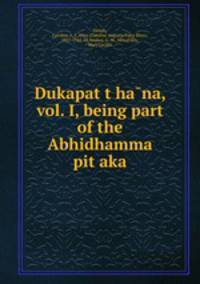 Dukapat?t?ha?na, vol. I, being part of the Abhidhamma pit?aka