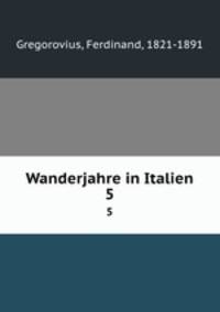 Wanderjahre in Italien. 5