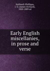 Early English miscellanies, in prose and verse
