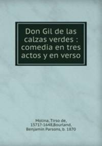 Don Gil de las calzas verdes : comedia en tres actos y en verso