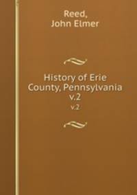 History of Erie County, Pennsylvania. v.2