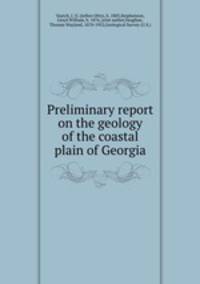 Preliminary report on the geology of the coastal plain of Georgia