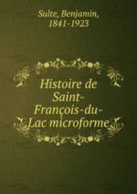 Histoire de Saint-Francois-du-Lac microforme