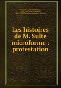 Les histoires de M. Sulte microforme : protestation